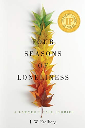 Freiberg, J. W. Four Seasons Of Loneliness, A Lawyer's Case Stories