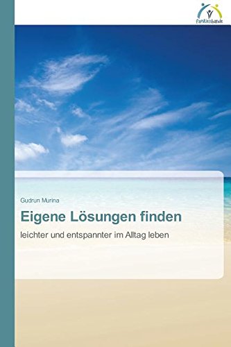 Eigene Lösungen finden: leichter und entspannter im Alltag leben