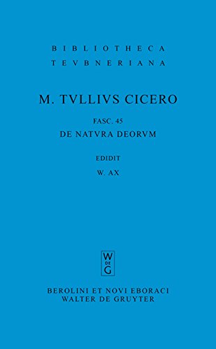 Marcus Tullius Cicero: M. Tulli Ciceronis scripta quae manserunt omnia: De natura deorum (Bibliotheca scriptorum Graecorum et Romanorum Teubneriana)