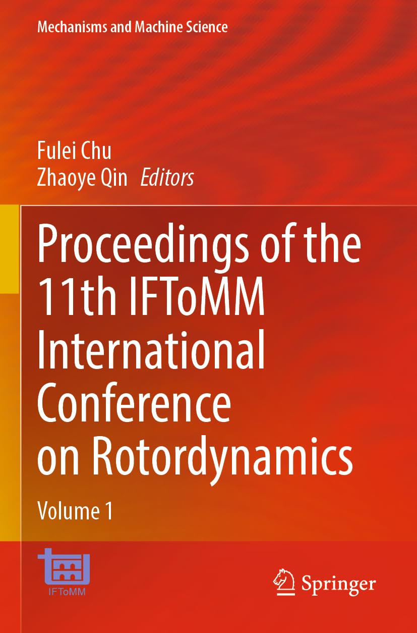 Proceedings of the 11th IFToMM International Conference on Rotordynamics: Volume 1 (Mechanisms and Machine Science, 139, Band 139)