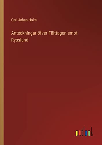Anteckningar öfver Fälttagen emot Ryssland