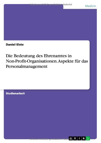 Die Bedeutung des Ehrenamtes in Non-Profit-Organisationen. Aspekte für das Personalmanagement