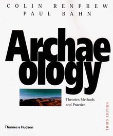 Archaeology: Theories, Methods and Practice