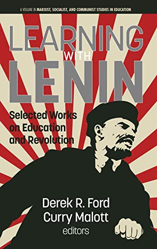 Learning with Lenin: Selected Works on Education and Revolution (Marxist, Socialist, and Communist Studies in Education)