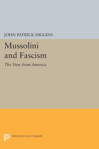 Mussolini and Fascism: The View from America (Princeton Legacy Library)