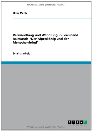 Verwandlung und Wandlung in Ferdinand Raimunds Der Alpenkönig und der Menschenfeind