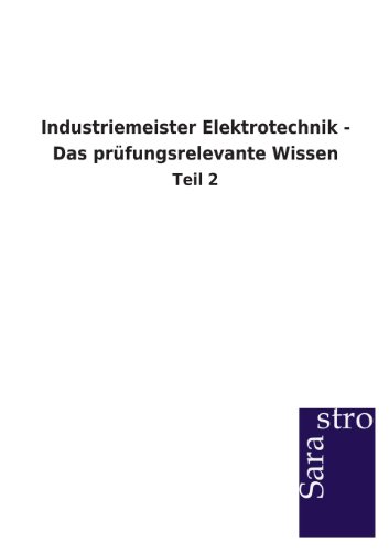 Industriemeister Elektrotechnik - Das prüfungsrelevante Wissen: Teil 2