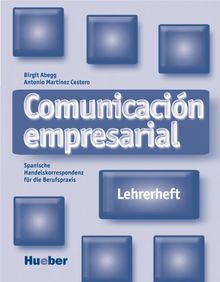 Comunicación empresarial: Spanische Handelskorrespondenz für die Berufspraxis / Lehrerheft