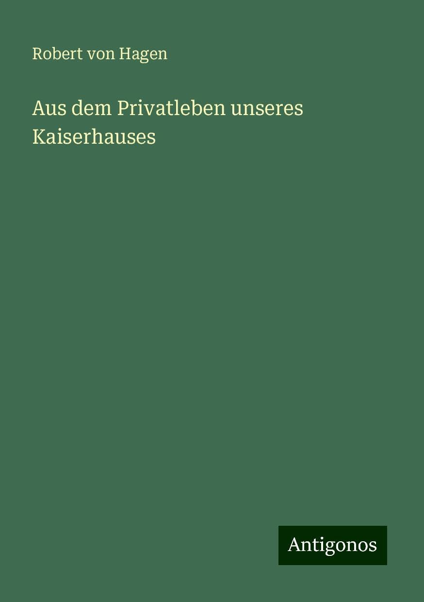 Aus dem Privatleben unseres Kaiserhauses