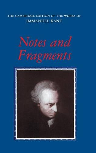 Notes and Fragments (The Cambridge Edition of the Works of Immanuel Kant)