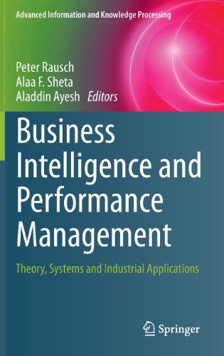 Business Intelligence and Performance Management: Theory, Systems and Industrial Applications (Advanced Information and Knowledge Processing)