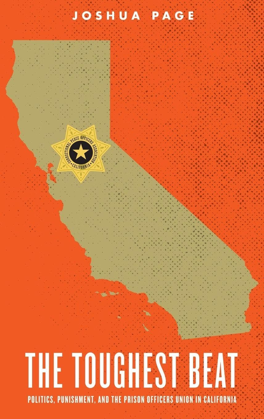 The Toughest Beat: Politics, Punishment, and the Prison Officers Union in California (Studies in Crime and Public Policy)