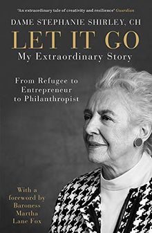 Let It Go: My Extraordinary Story - From Refugee to Entrepreneur to Philanthropist