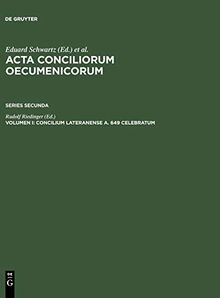 Concilium Lateranense a. 649 celebratum (Acta conciliorum oecumenicorum. Series Secunda, Band 1)