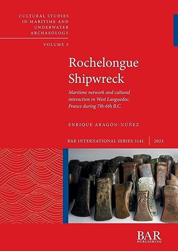 Rochelongue Shipwreck: Maritime network and cultural interaction in West Languedoc, France during 7th-6th B.C. (International)