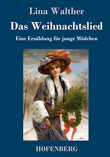 Das Weihnachtslied: Eine Erzählung für junge Mädchen