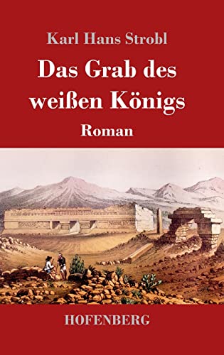 Das Grab des weißen Königs: Roman