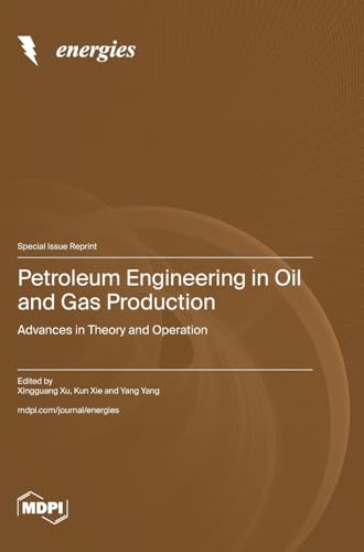 Petroleum Engineering in Oil and Gas Production: Advances in Theory and Operation