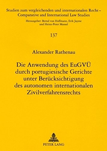 Die Anwendung des EuGVÜ durch portugiesische Gerichte unter Berücksichtigung des autonomen internationalen Zivilverfahrensrechts (Studien zum ... / Comparative and International Law Studies)