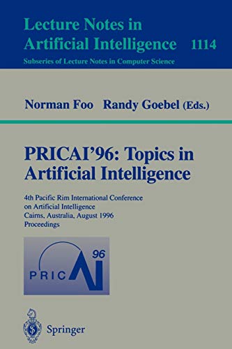 PRICAI '96: Topics in Artificial Intelligence: 4th Pacific Rim International Conference on Artificial Intelligence, Cairns, Australia, August 26 - 30, ... Notes in Computer Science, 1114, Band 1114)