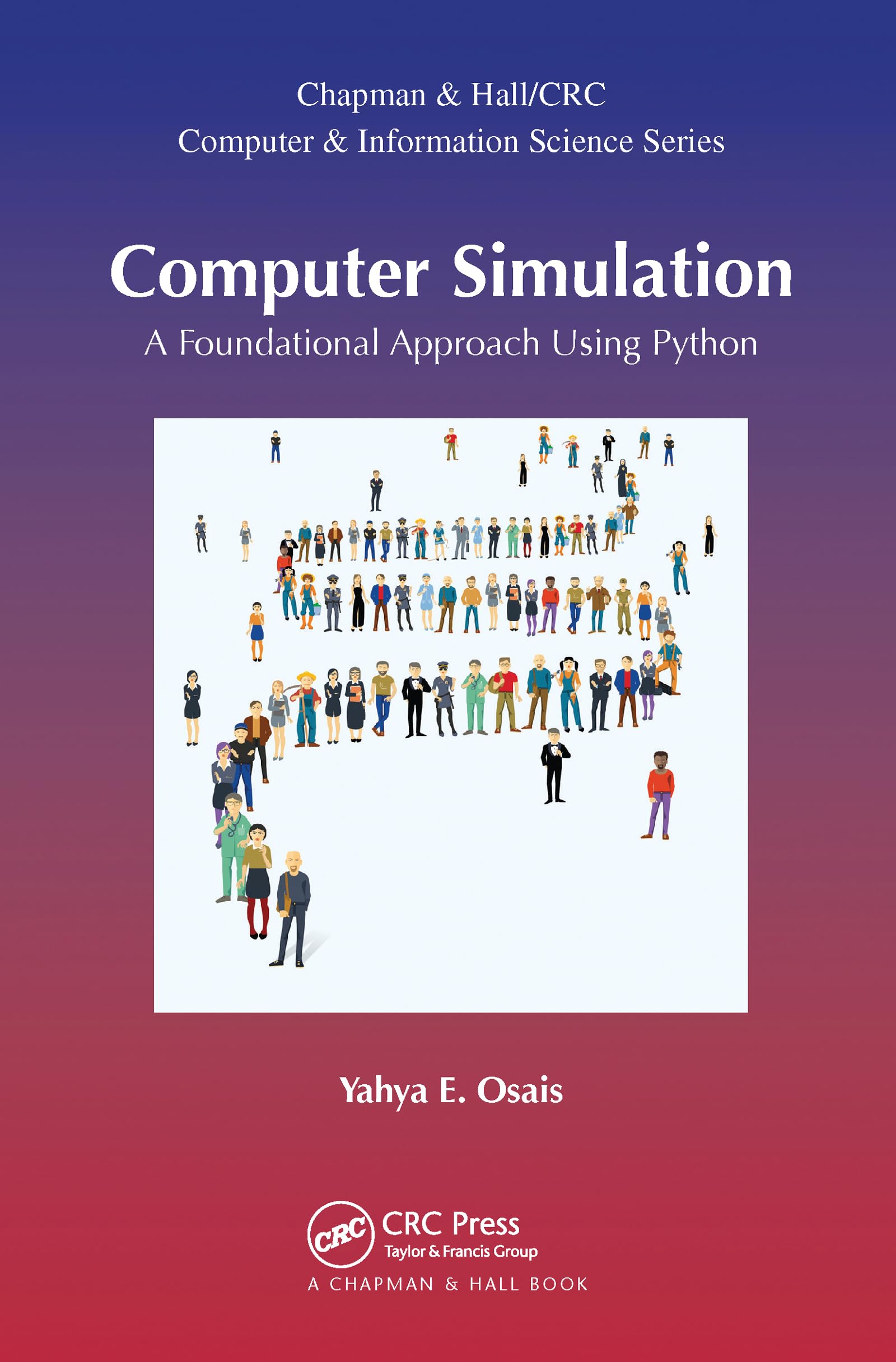 Computer Simulation: A Foundational Approach Using Python (Chapman & Hall/CRC Computer and Information Science)