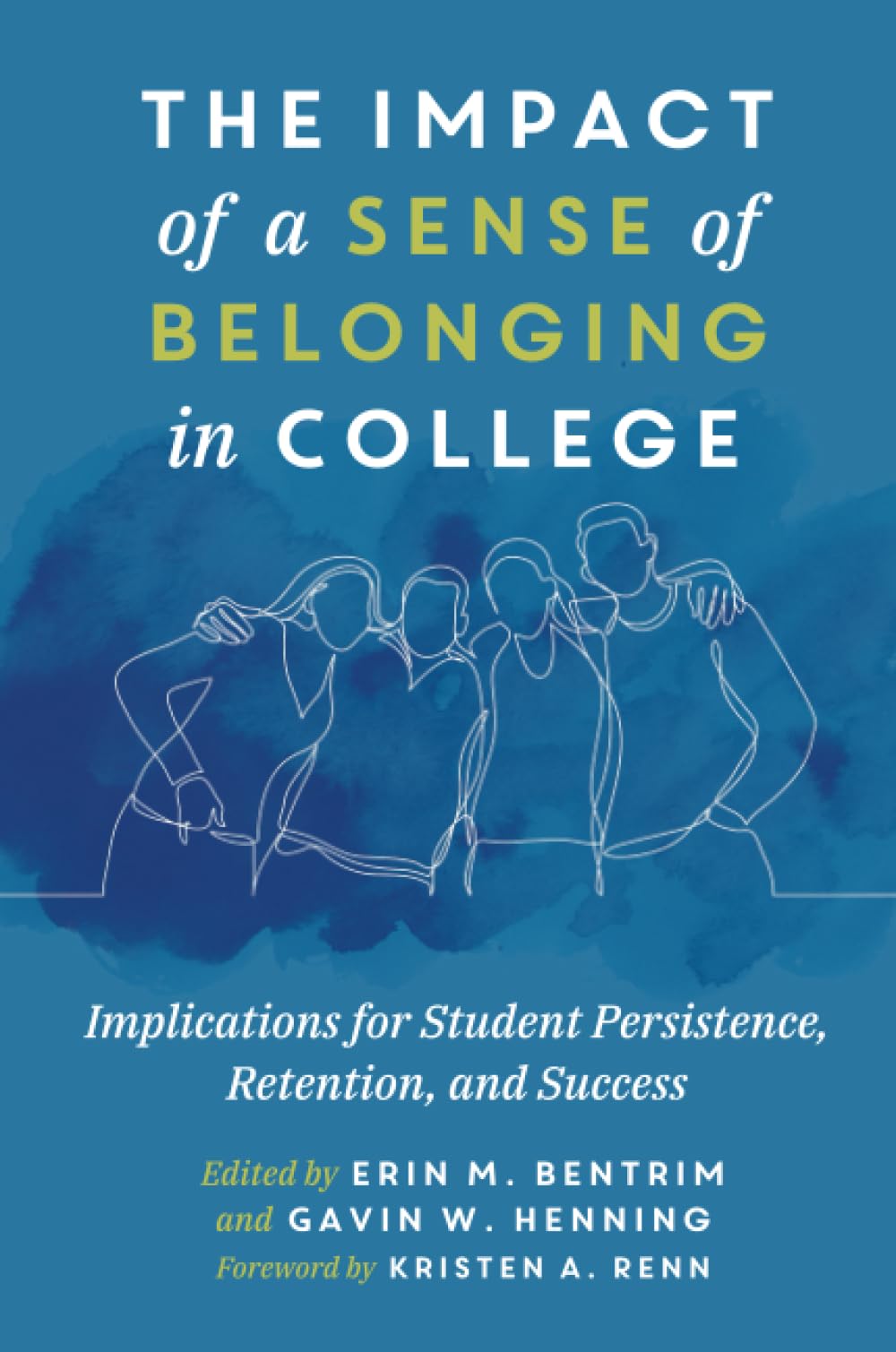 The Impact of a Sense of Belonging in College: Implications for Student Persistence, Retention, and Success
