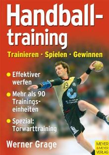 Handballtraining. Trainieren - Spielen - Gewinnen