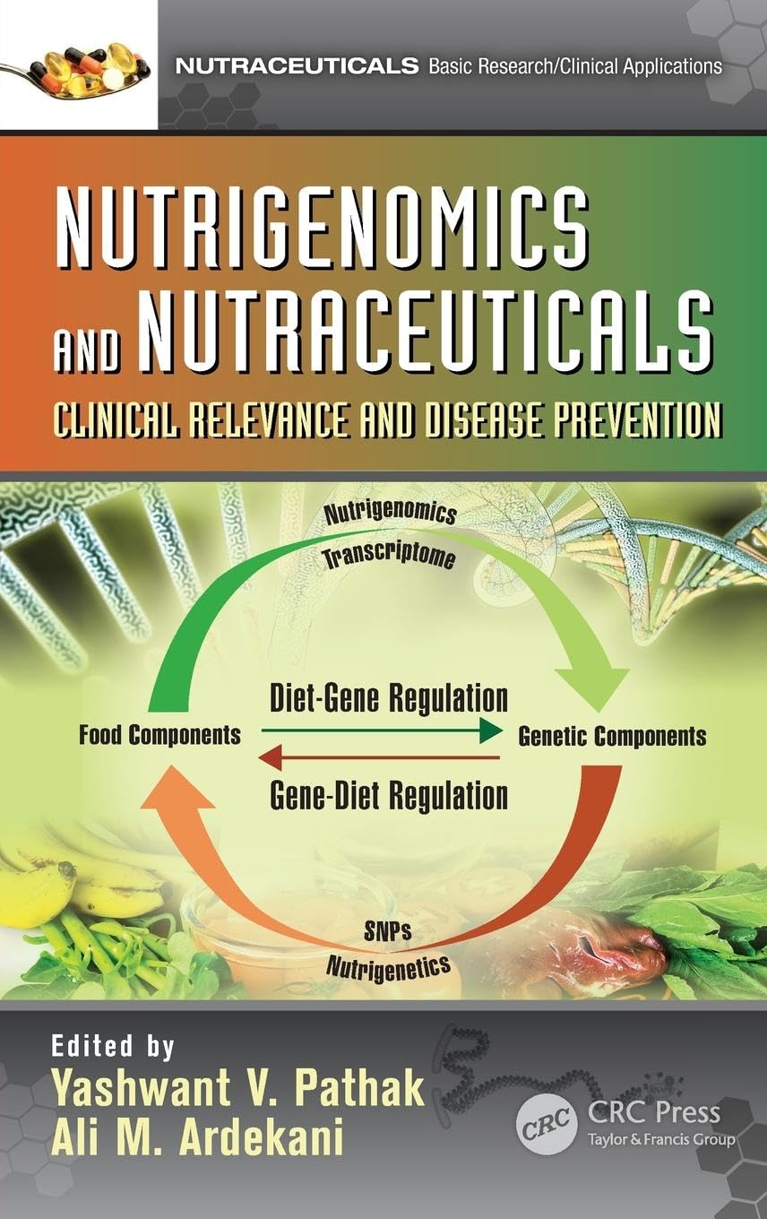 Nutrigenomics and Nutraceuticals: Clinical Relevance and Disease Prevention (Nutraceuticals: Basic Research/Clinical Applications)
