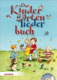 Das Kindergartenliederbuch: Die 99 schönsten Lieder aus alter Zeit