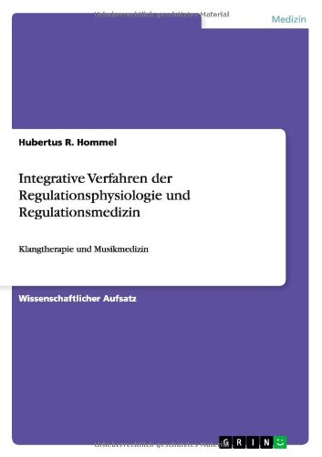 Integrative Verfahren der Regulationsphysiologie und Regulationsmedizin: Klangtherapie und Musikmedizin