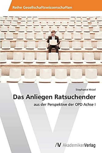 Das Anliegen Ratsuchender: aus der Perspektive der OPD Achse I