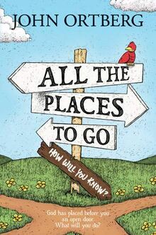 All the Places to Go . . . How Will You Know?: God Has Placed Before You an Open Door. What Will You Do?