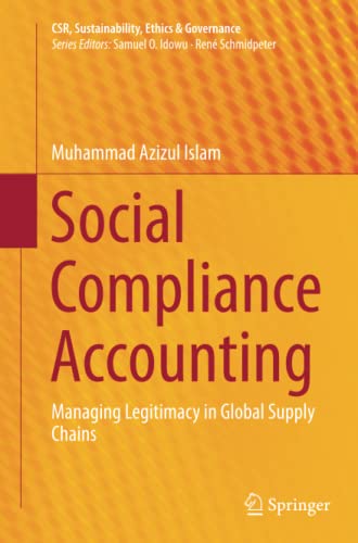 Social Compliance Accounting: Managing Legitimacy in Global Supply Chains (CSR, Sustainability, Ethics & Governance)