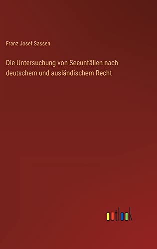 Die Untersuchung von Seeunfällen nach deutschem und ausländischem Recht