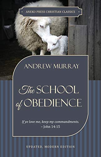 The School of Obedience: If ye love me, keep my commandments – John 14:15