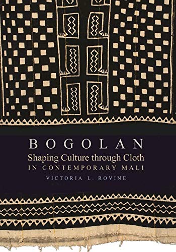 Rovine, Victoria L. Bogolan, Shaping Culture Through Cloth In Contemporary Mali (African Expressive Cultures)