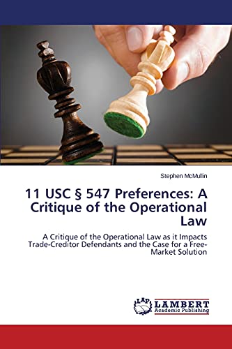11 USC § 547 Preferences: A Critique of the Operational Law: A Critique of the Operational Law as it Impacts Trade-Creditor Defendants and the Case for a Free-Market Solution
