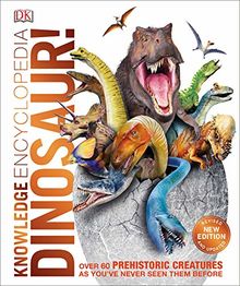 Knowledge Encyclopedia Dinosaur!: Over 60 Prehistoric Creatures as You've Never Seen Them Before