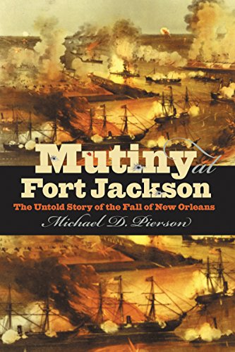 Mutiny at Fort Jackson: The Untold Story of the Fall of New Orleans (Civil War America)