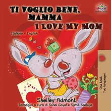 Ti voglio bene, mamma I Love My Mom: Italian English Bilingual Book for Kids (Italian English Bilingual Collection)