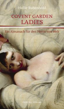 Covent Garden Ladies: Ein Almanach für den Herrn von Welt