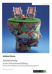 Anerkennung in der Erwachsenenbildung. Emotionale Kompetenz und Kommunikationskompetenz