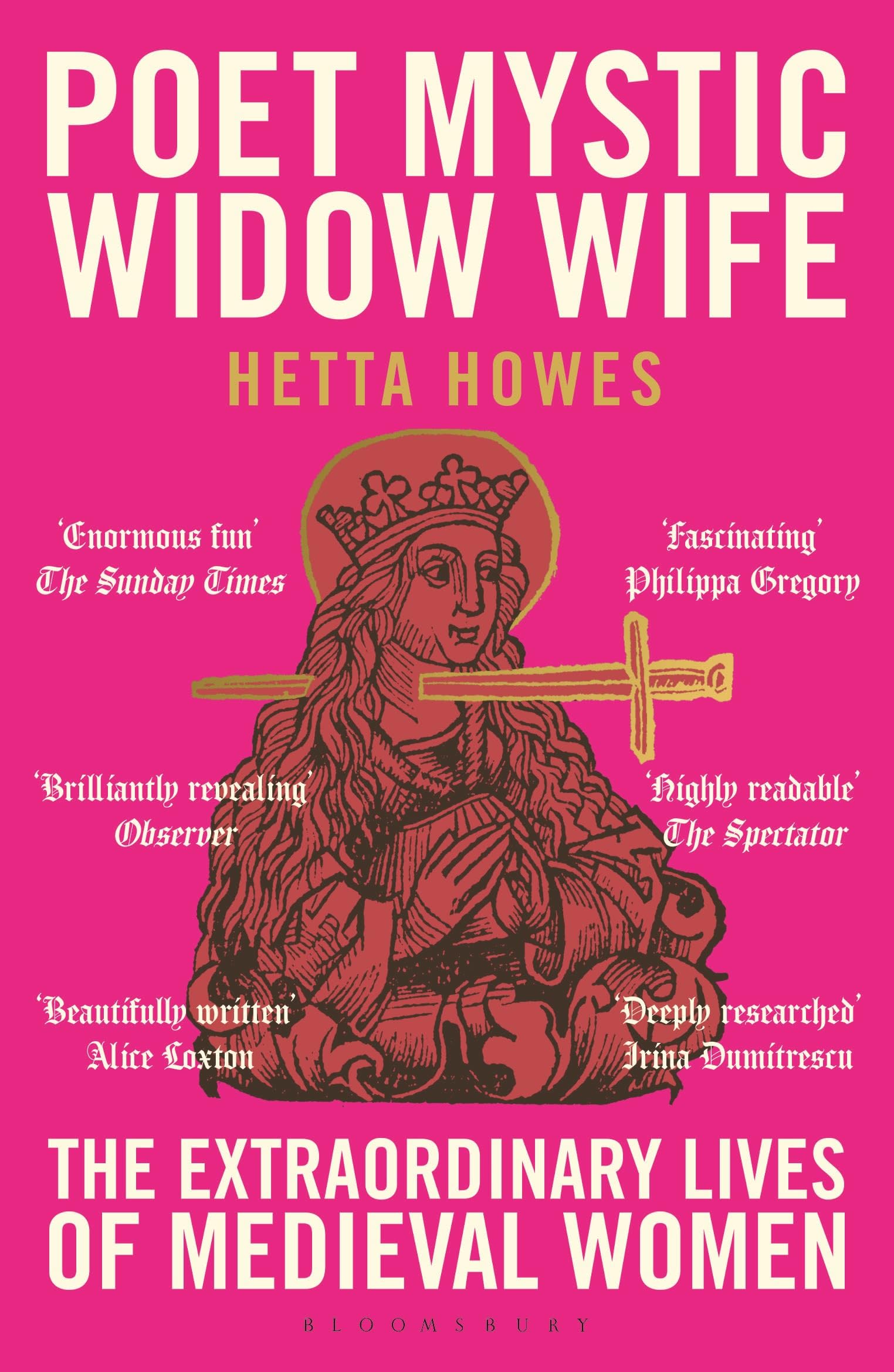 Hetta Howes Poet, Mystic, Widow, Wife, The Extraordinary Lives Of Medieval Women