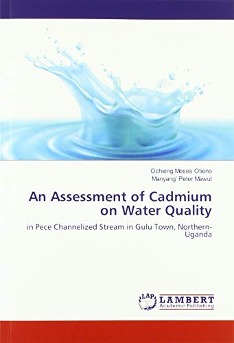 An Assessment of Cadmium on Water Quality: in Pece Channelized Stream in Gulu Town, Northern-Uganda