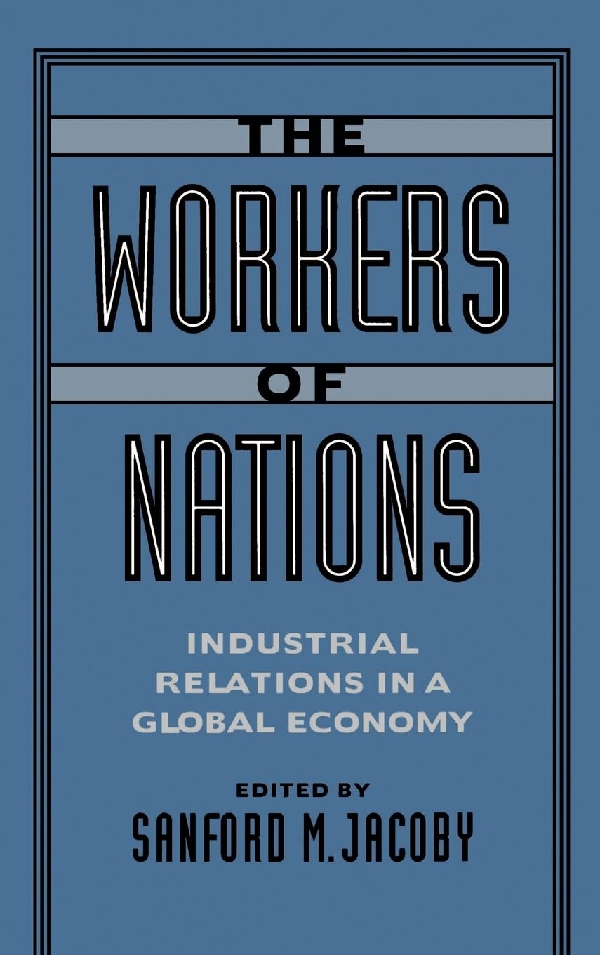 The Workers of Nations: Industrial Relations in a Global Economy