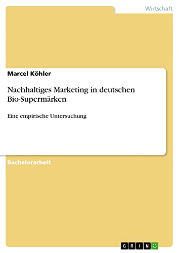Nachhaltiges Marketing in deutschen Bio-Supermärken: Eine empirische Untersuchung