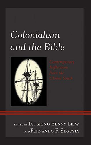 Colonialism and the Bible: Contemporary Reflections from the Global South (Postcolonial and Decolonial Studies in Religion and Theology)