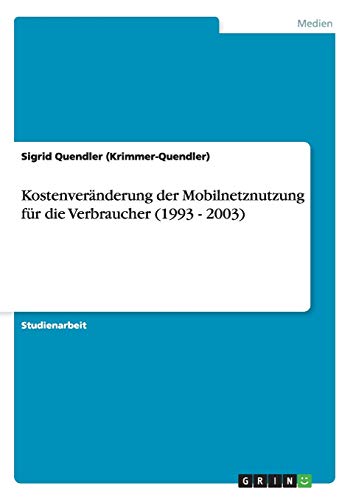 Kostenveränderung der Mobilnetznutzung für die Verbraucher (1993 - 2003)