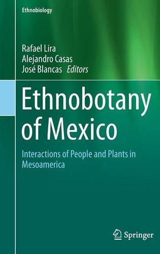 Ethnobotany of Mexico: Interactions of People and Plants in Mesoamerica (Ethnobiology)