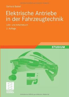 Elektrische Antriebe in der Fahrzeugtechnik: Lehr- und Arbeitsbuch